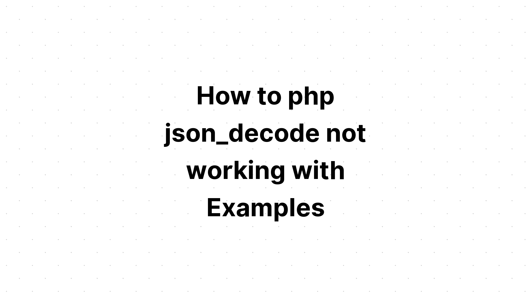 C ch Php Json decode Kh ng Ho t ng V i V D 